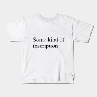 Some kind of inscription Kids T-Shirt